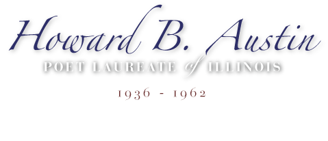 Howard B. Austin | Poet Laureate of Illinois | 1936 - 1962